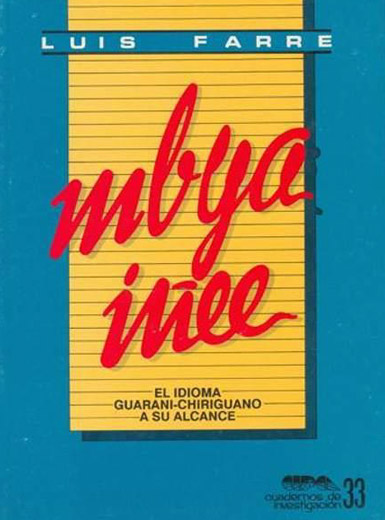 Mbya Iñee. El idioma guaraní chiriguano a su alcance