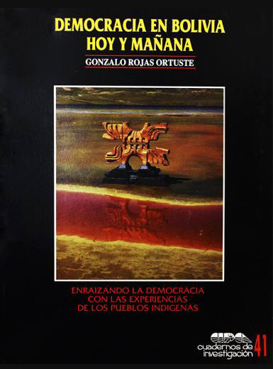 Democracia en Bolivia, hoy y mañana. Enraizando la democracia con las experiencias de los pueblos indígenas