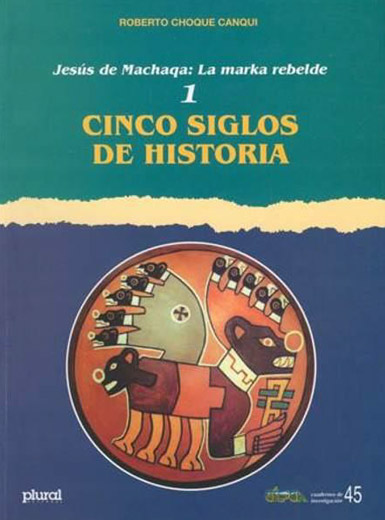 Jesús de Machaqa: la marka rebelde, 1. Cinco siglos de historia