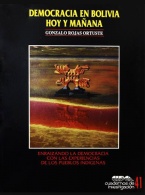 Democracia en Bolivia, hoy y mañana. Enraizando la democracia con las experiencias de los pueblos indígenas