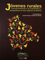 Jóvenes Rurales. Una aproximación a su problemática y perspectivas en seis regiones de Bolivia